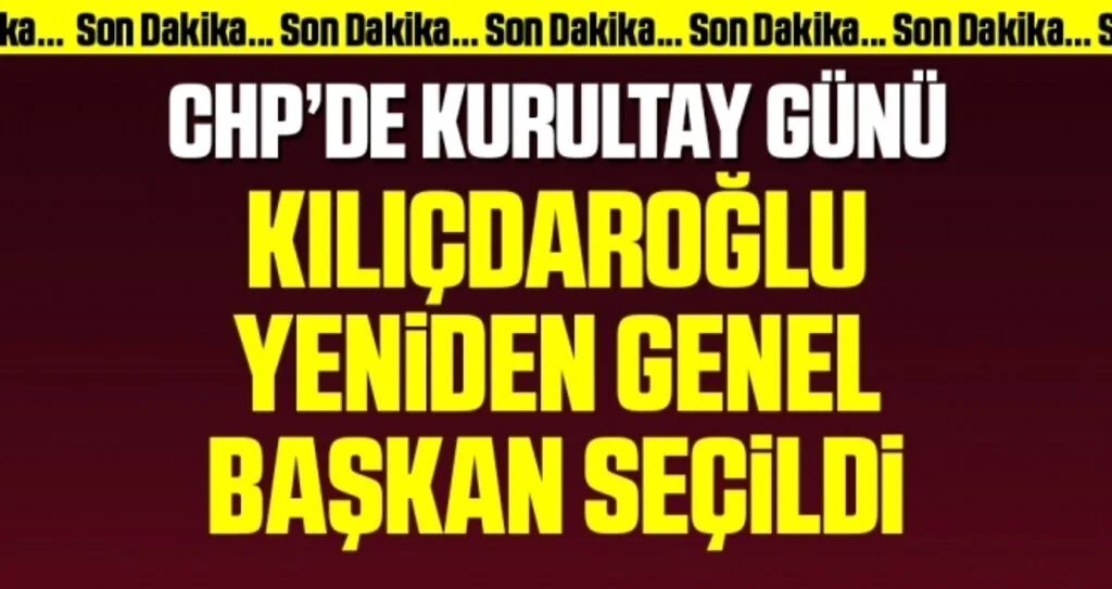Son dakika… Kılıçdaroğlu yeniden CHP Genel Başkanı seçildi