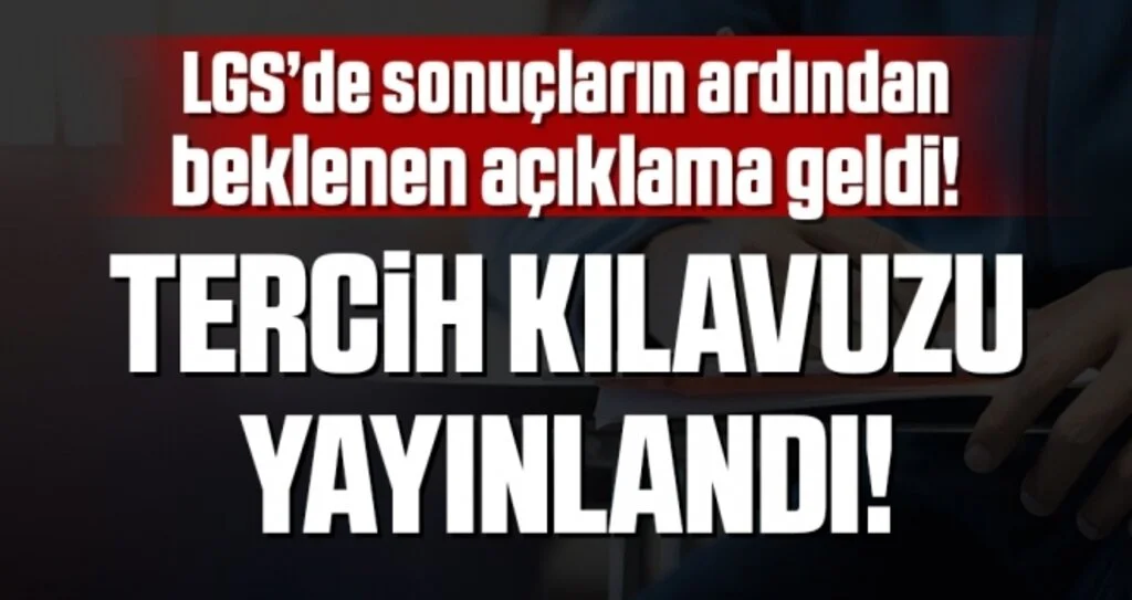 Son dakika… LGS tercih kılavuzu erişime açıldı! (MEB ve e Okul tercih sayfası) LGS tercihleri nasıl yapılır?