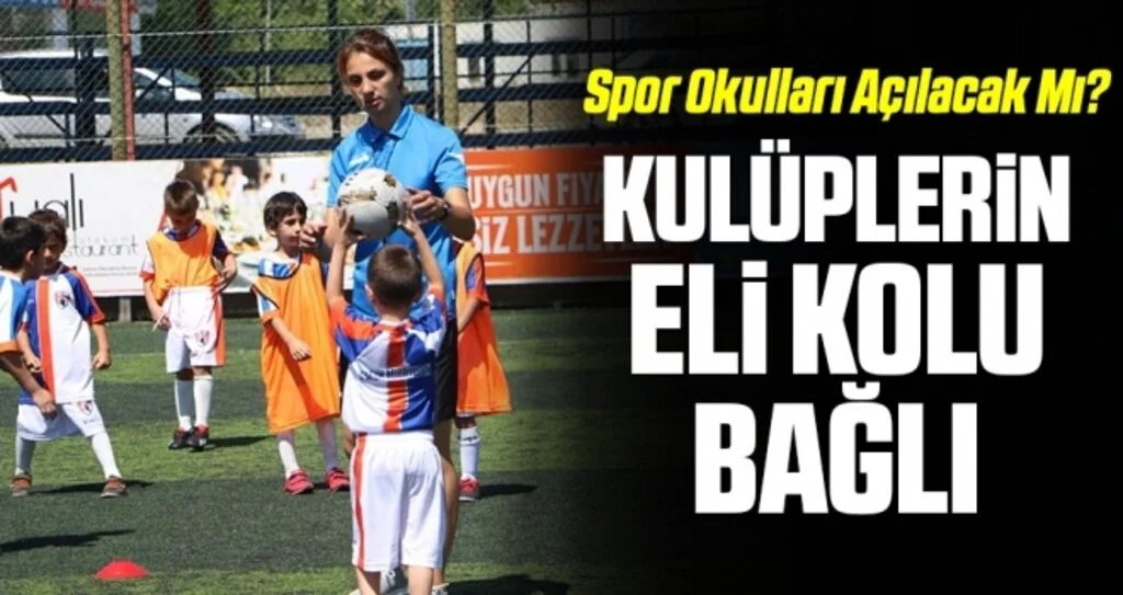 Spor Okulları Açılacak Mı? Kulüplerin Eli Kolu Bağlı