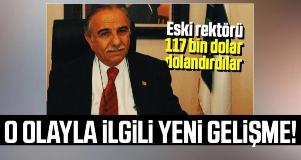Telefonla eski rektörü 117 bin dolar dolandıranlarla ilgili yeni gelişme!