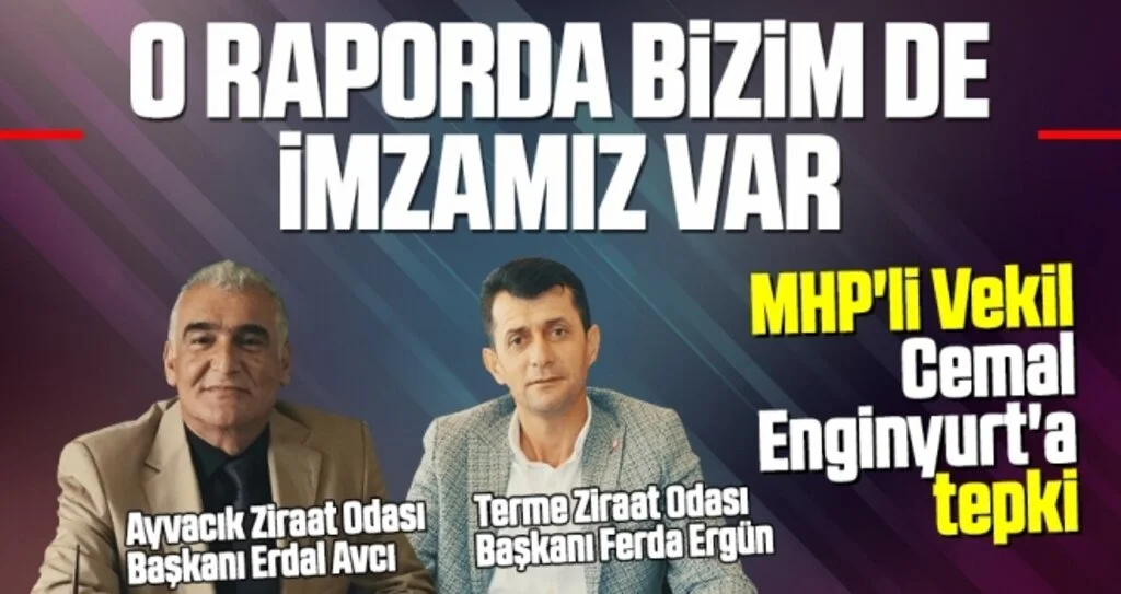 Terme ve Ayvacık Ziraat Odası Başkanları; O raporda bizim de imzamız var