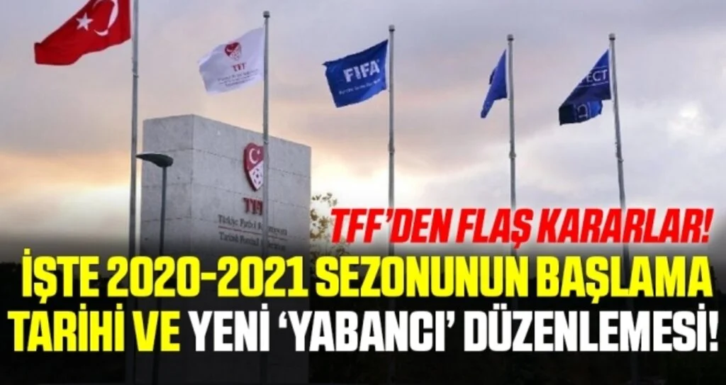 TFF’den flaş kararlar! İşte 2020-2021 sezonunun başlama tarihi ve yeni ‘yabancı’ düzenlemesi!