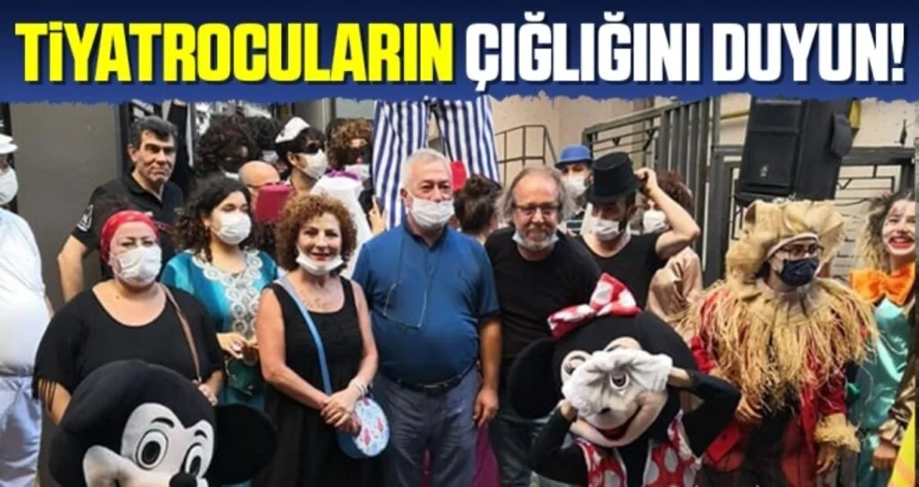 Tiyatrocuların Çığlığını Duyun!