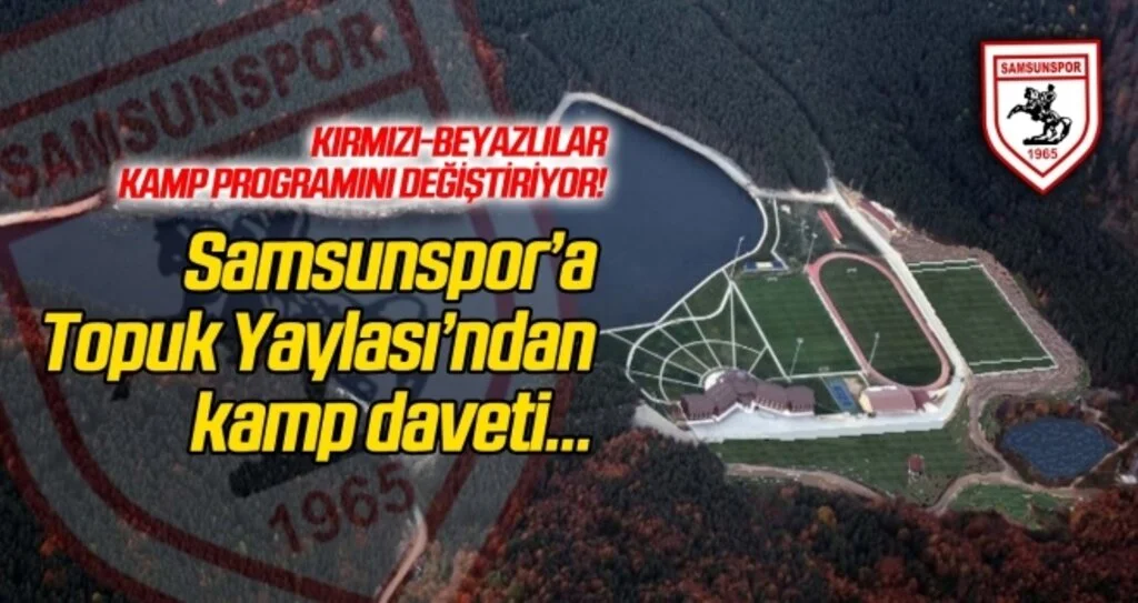 Topuk Yaylası'ndan Samsunspor'a kamp daveti