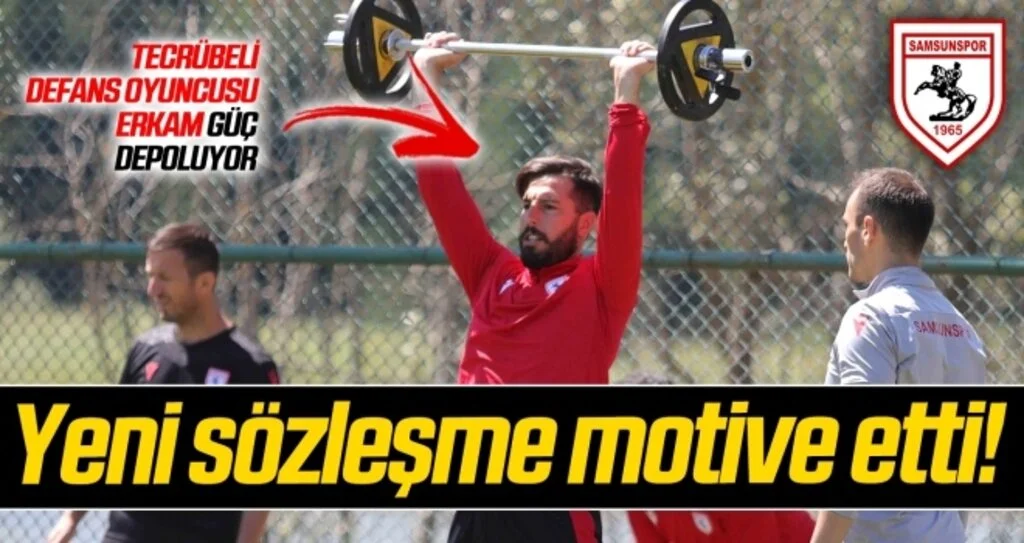 Yeni sözleşme Erkam'ı motive etti