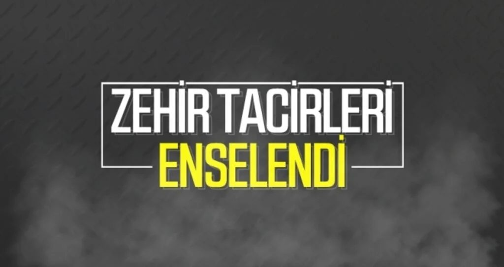 Zehir tacirleri enselendi