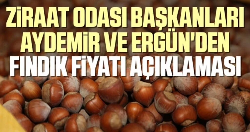 Ziraat Odası Başkanları Aydemir ve Ergün'den Fındık Fiyatı Açıklaması