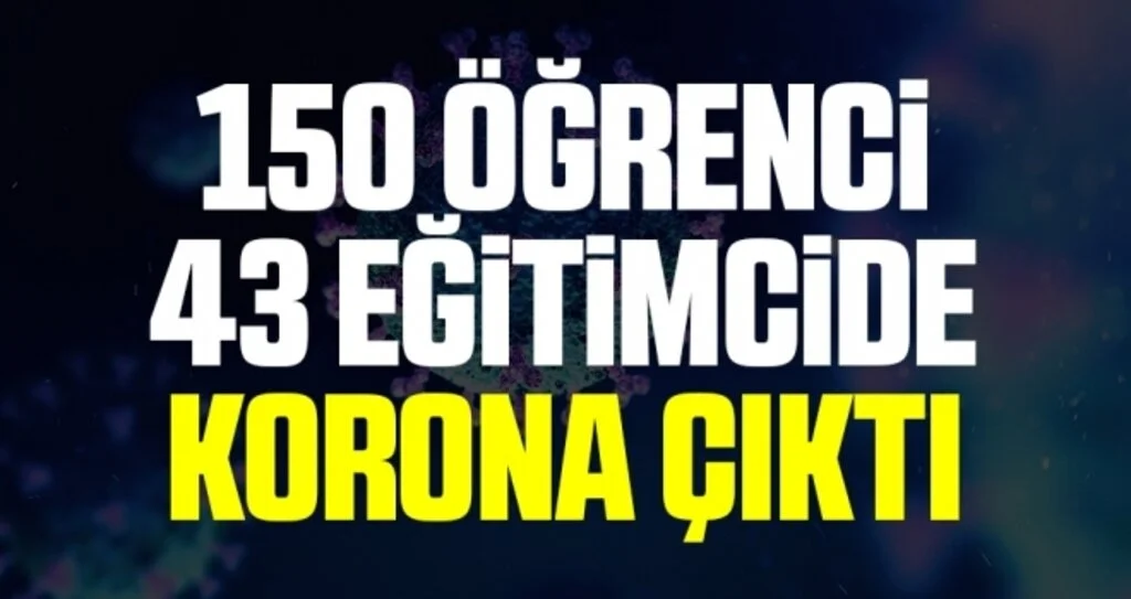 150 Öğrenci 43 Eğitimcide Korona Çıktı!