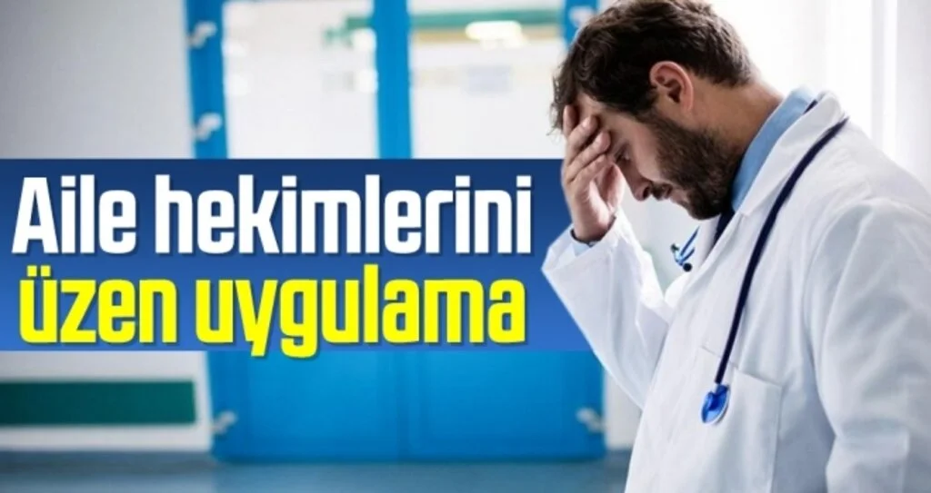 Aile hekimlerini üzen uygulama