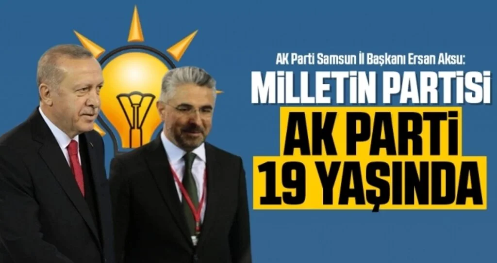 AK Parti Samsun İl Başkanı Ersan Aksu: Milletin Partisi AK Parti 19 Yaşında