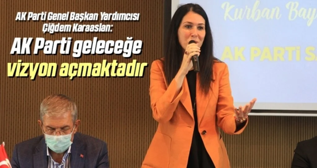 AK Parti Samsun Milletvekili Çiğdem Karaaslan: AK Parti geleceğe vizyon açmaktadır