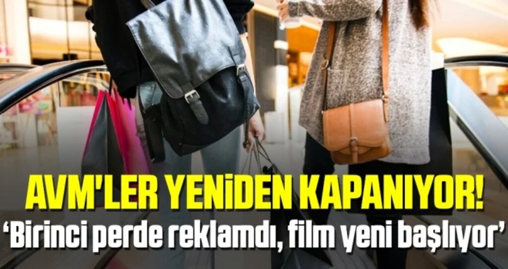 AVM'ler yeniden kapanıyor! Birinci perde reklamdı, film yeni başlıyor