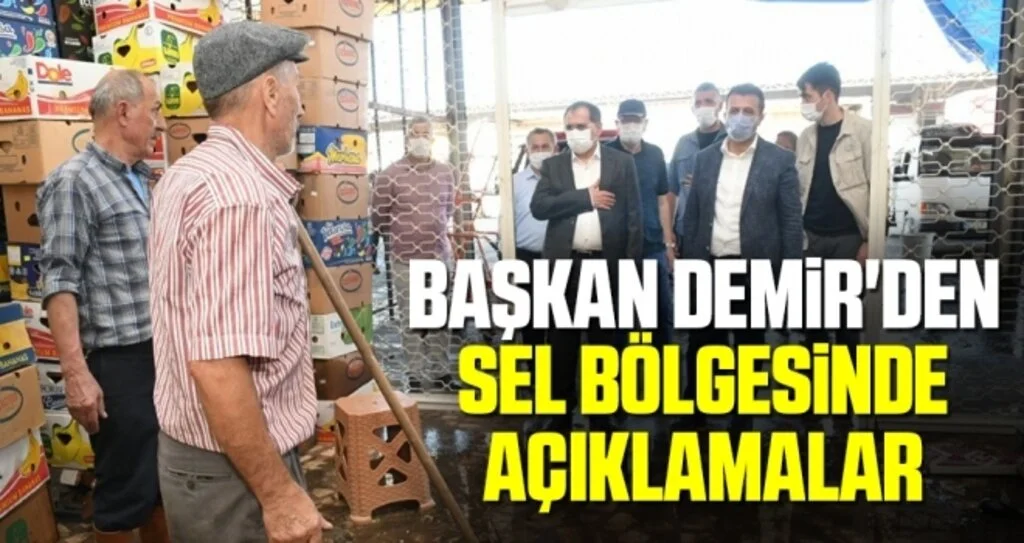 Başkan Demir'den Sel Bölgesinde Açıklamalar