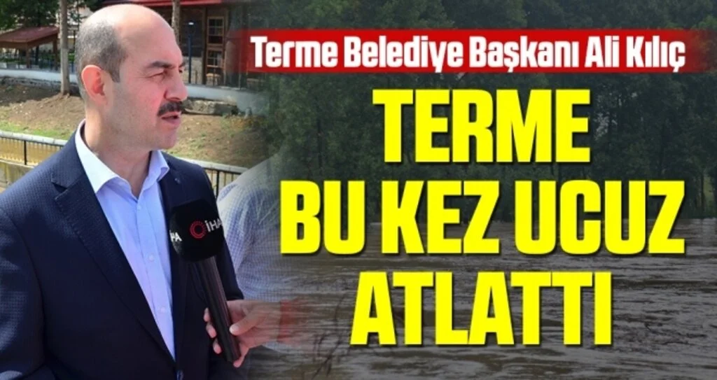 Başkan Kılıç: Terme bu kez ucuz atlattı