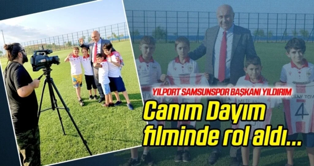Başkan Yıldırım 'Canım Dayım' filminde rol aldı