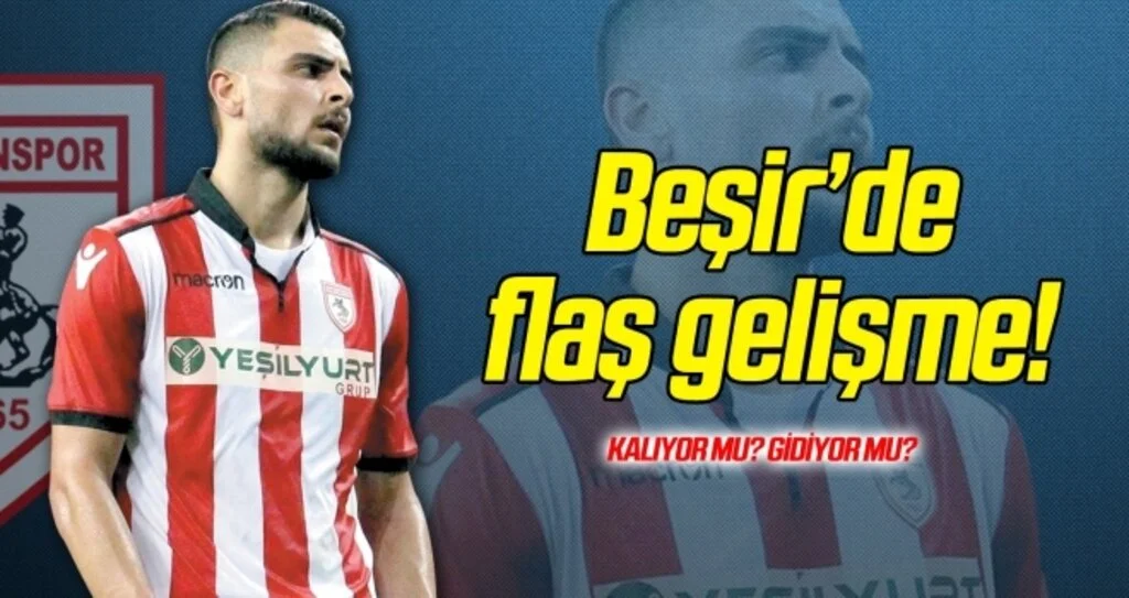 Beşir'de flaş gelişme! Kalıyor mu? Gidiyor mu?..