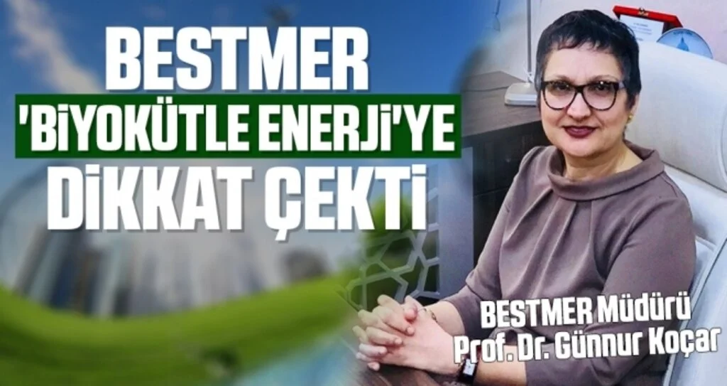 BESTMER 'biyokütle enerji'ye dikkat çekti