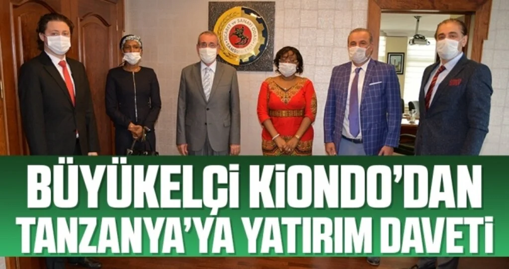 Büyükelçi Kiondo’dan Tanzanya’ya yatırım daveti