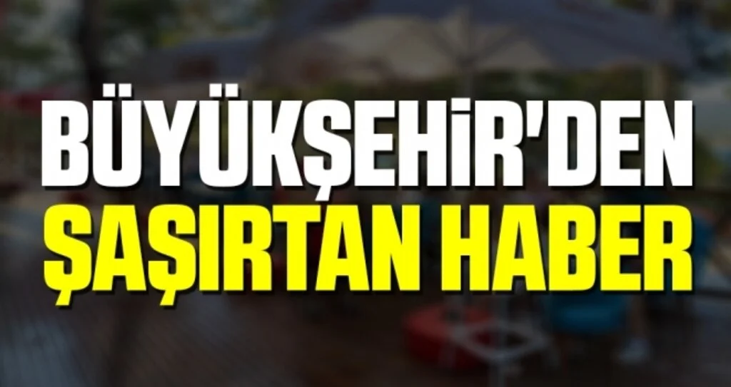 Büyükşehir'den Şaşırtan Haber