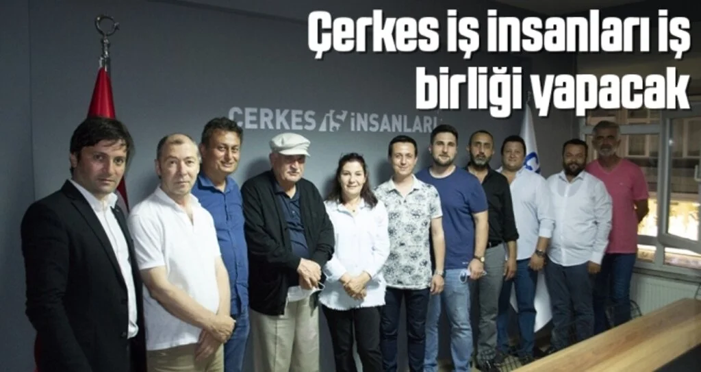 Çerkes iş insanları iş birliği yapacak