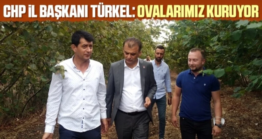 CHP Samsun İl Başkanı Türkel: Ovalarımız kuruyor 