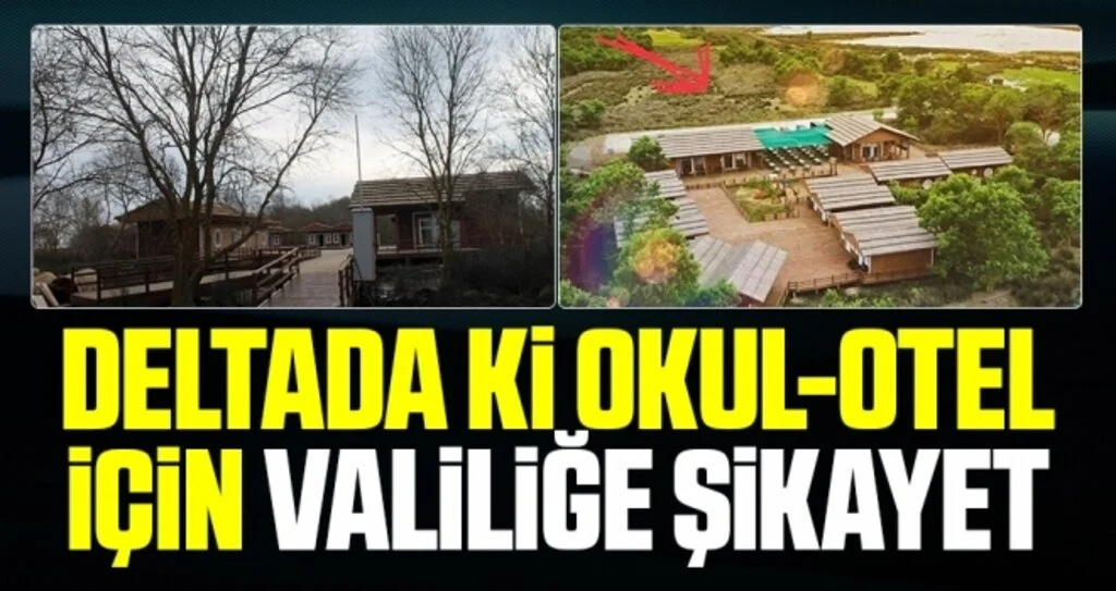 Deltada ki Okul-Otel İçin Valiliğe Şikayet