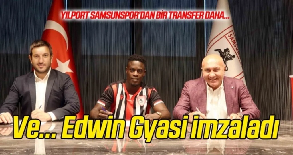 Edwin Gyasi Yılport Samsunspor'da!