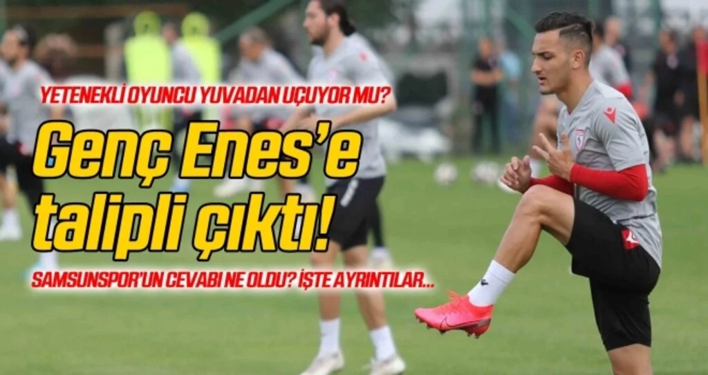 Enes İslam İlkin'e sürpriz talip!