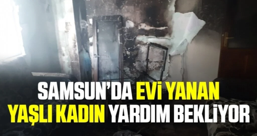 Evi yanan yaşlı kadın yardım bekliyor
