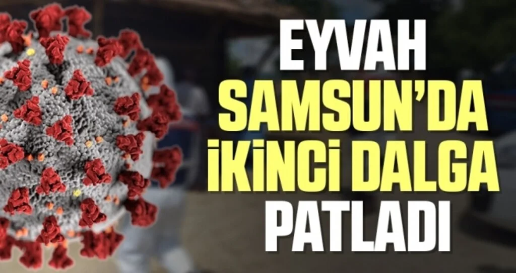 Eyvah Samsun'da İkinci Dalga Patladı
