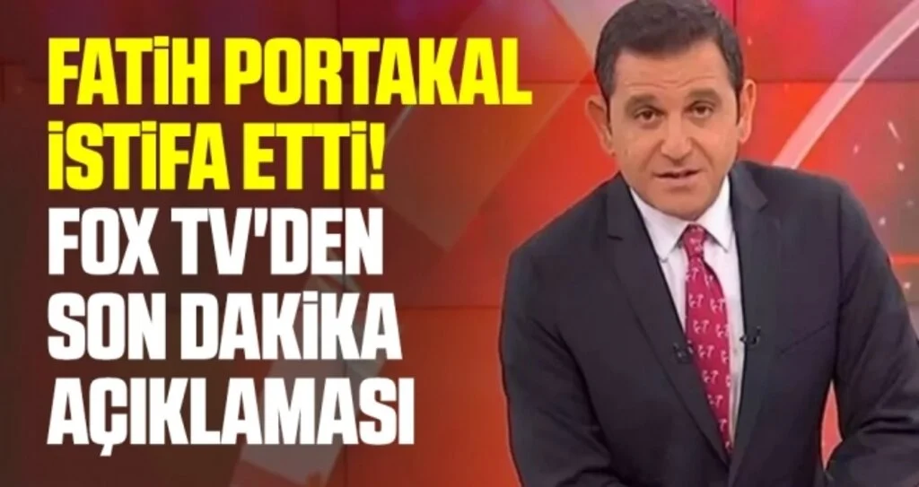 Fatih Portakal istifa etti! FOX TV'den son dakika açıklaması