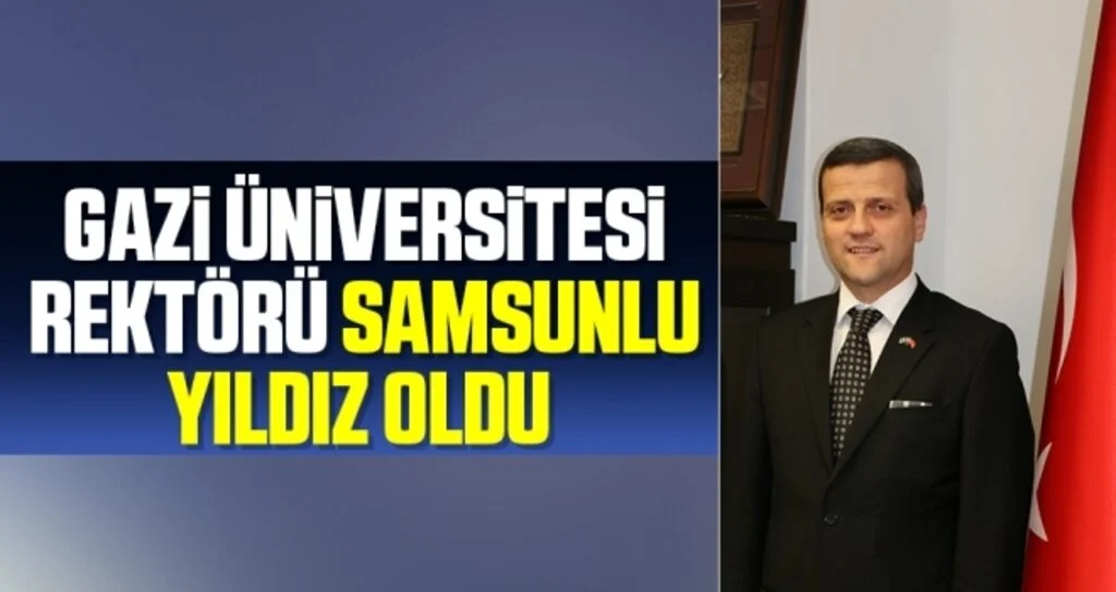 Gazi Üniversitesi Rektörü Samsunlu Yıldız oldu