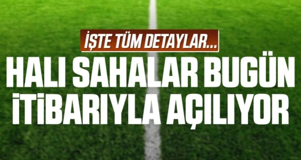 Halı Sahalar Bugün İtibarıyla Açılıyor! İşte Tüm Detaylar