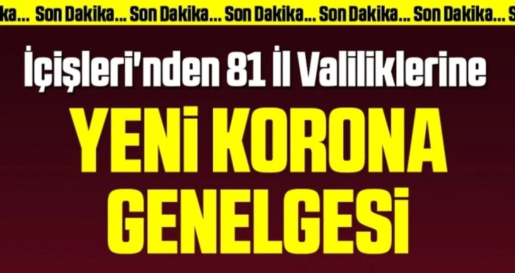 İçişleri'nden 81 İl Valiliklerine Yeni Korona Genelgesi