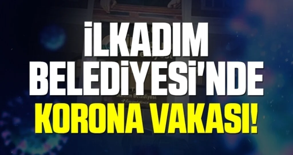 İlkadım Belediyesi'nde Korona!