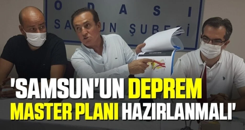 İMO Samsun Şube Başkanı Öncü: 'Samsun'un deprem master planı hazırlanmalı'