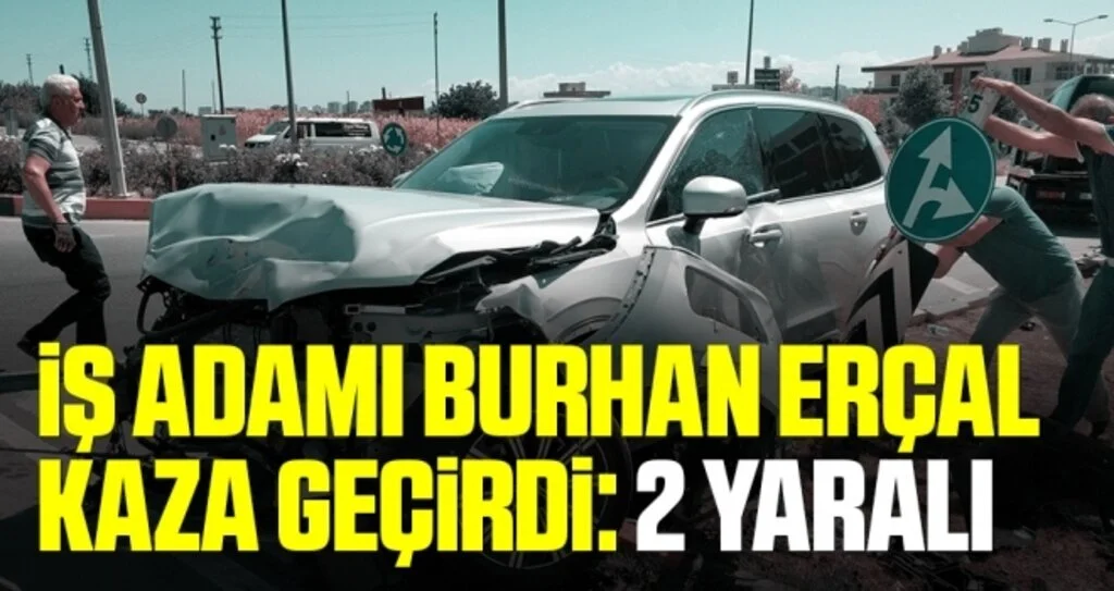 İş adamı Burhan Erçal kaza geçirdi: 2 yaralı