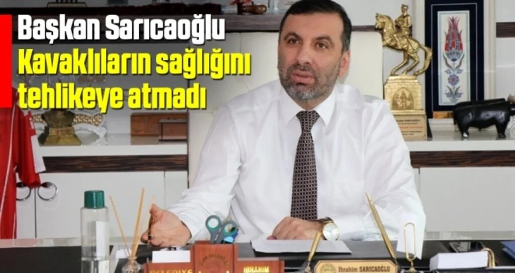 Kavak Belediye Başkanı İbrahim Sarıcaoğlu Kavaklıların sağlığını tehlikeye atmadı
