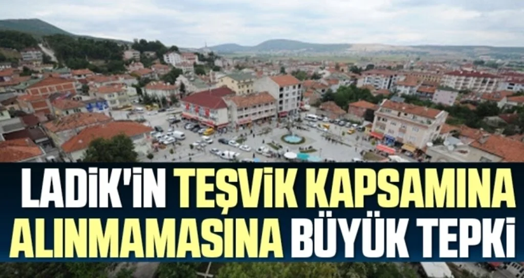 Ladik'in Teşvik Kapsamına Alınmamasına Büyük Tepki