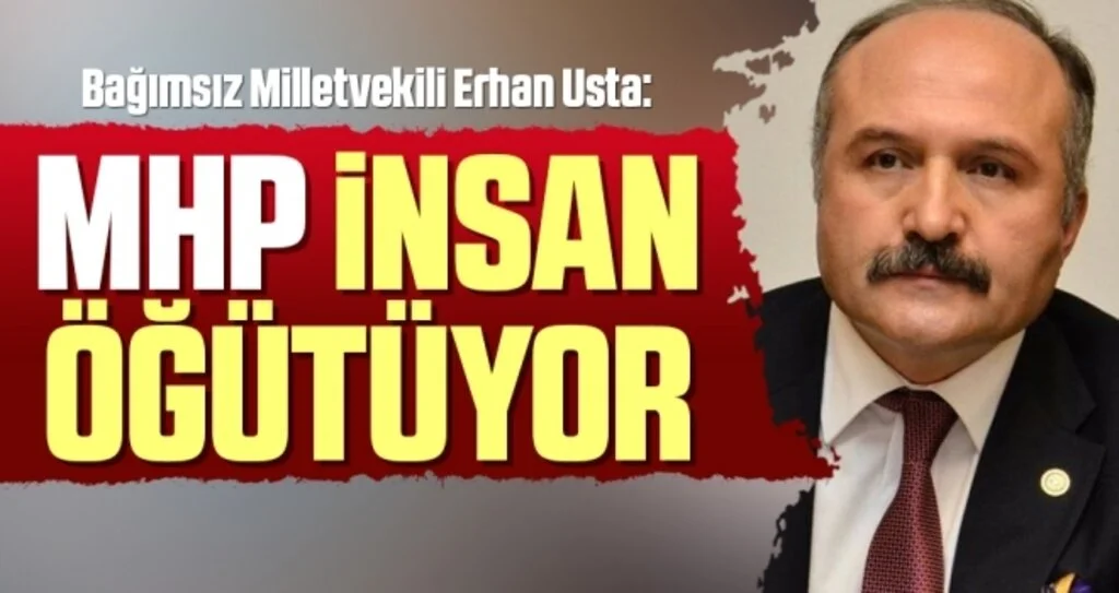 Milletvekili Erhan Usta: MHP İnsan Öğütüyor