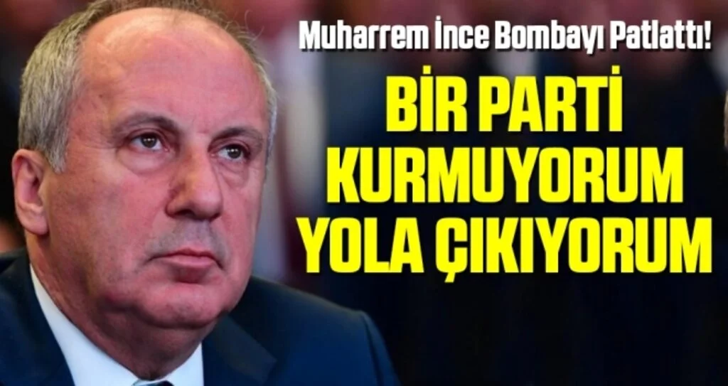 Muharrem İnce bombayı patlattı! 'Bir Parti Kurmuyorum Yola Çıkıyorum'