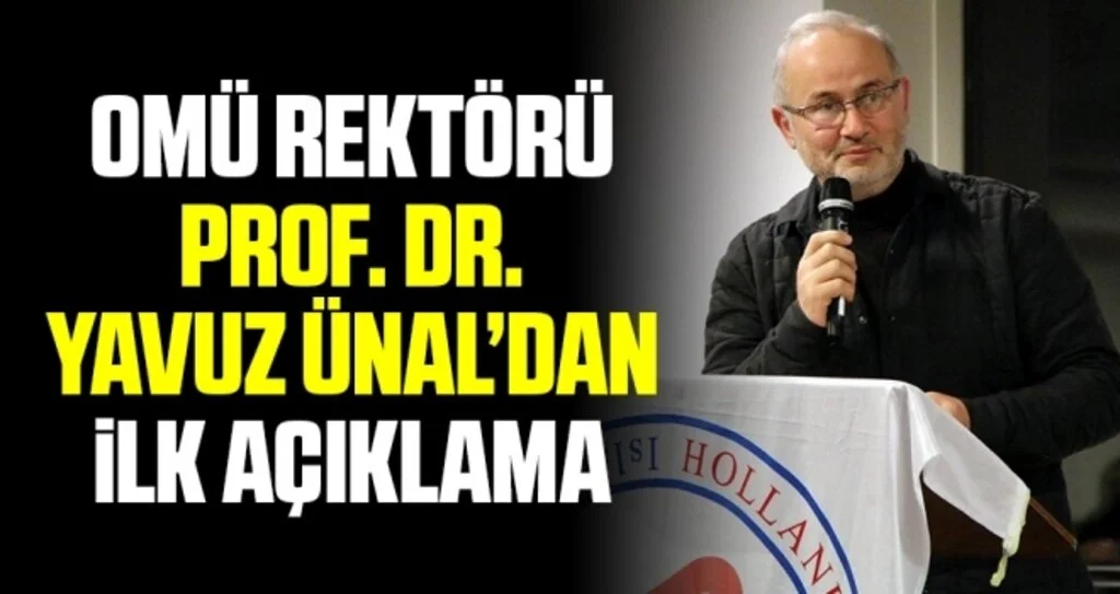 OMÜ Rektörü Prof. Dr. Yavuz Ünal’dan ilk açıklama