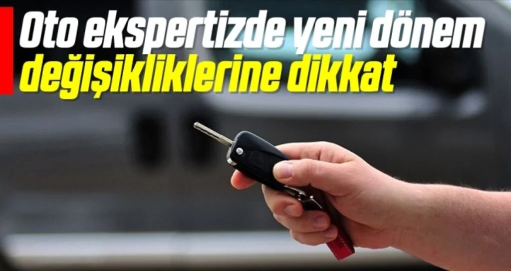 Oto ekspertizde yeni dönem değişikliklerine dikkat
