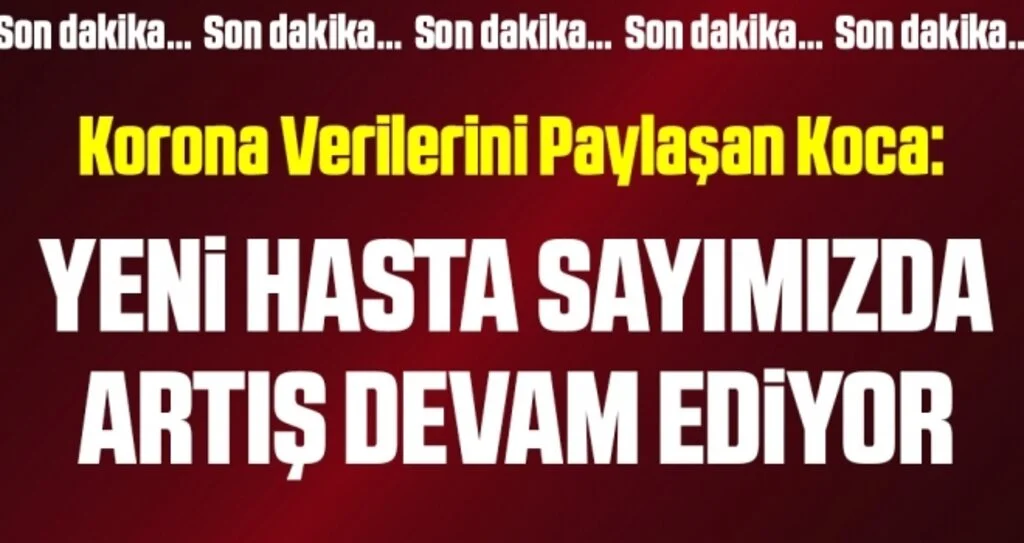 Sağlık Bakanı Koca, coronadan kaynaklı can kaybı ve vaka sayısını açıkladı! İşte 7 Ağustos tablosu…