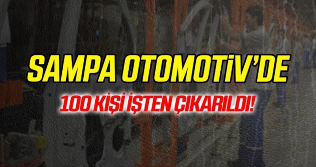 Sampa Otomotiv'de Sendika Üyesi 60 İşçiden Sonra 40 Kişi Daha İşten Çıkarıldı