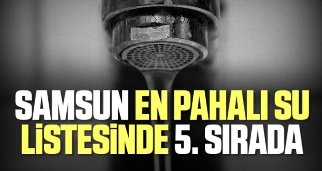 Samsun En Pahalı Su Listesinde 5. Sırada