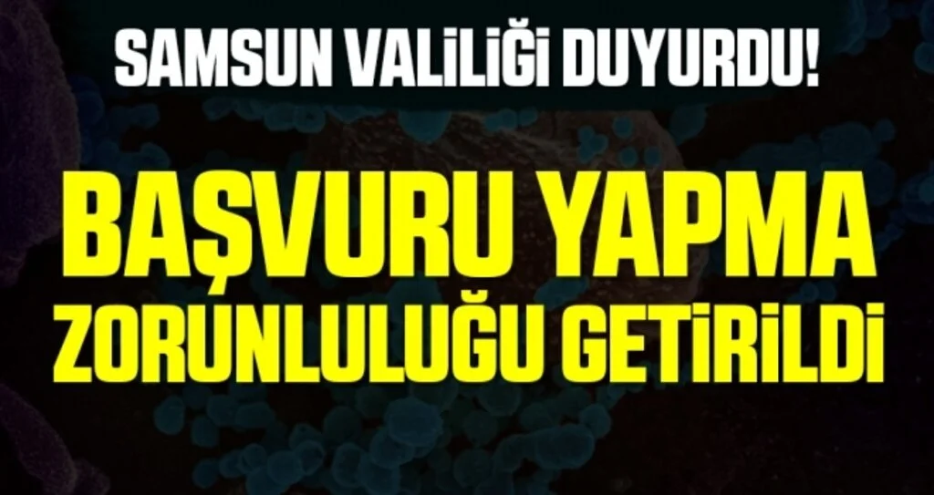 Samsun Valiliği Duyurdu! Başvuru Zorunluluğu Getirildi