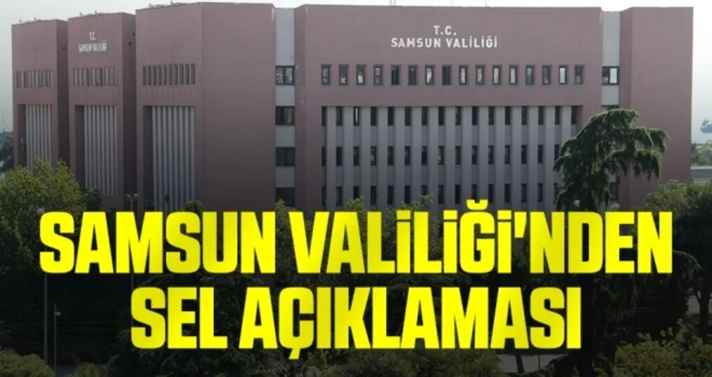 Samsun Valiliği'nden Sel Açıklaması