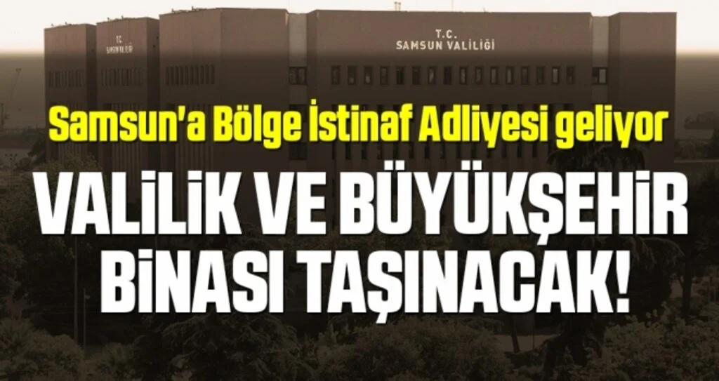 Samsun'a Bölge İstinaf Adliyesi geliyor 