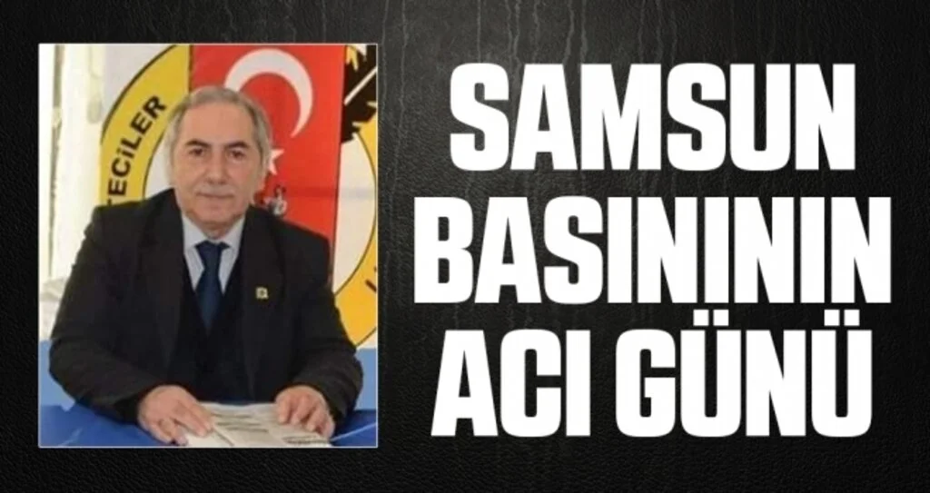 Samsun Basınının Acı Günü! Mehmet Hazinedar Vefat Etti